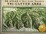 3D Atlas of Salt Lake Valley's Tri-Canyon Area: Mill Creek Canyon, Big Cottonwood Canyon, Little Cottonwood Canyon [With 2 3-D Glasses]