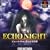 ECHO NIGHT #2 ~����̎x�z��~