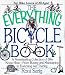 Books : The Everything Bicycle Book; A Freewheeling Collection of Bike Know-How-From Buying and Maintaining to Exercising and Touring