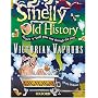 Victorian Vapours (Smelly Old History, Scratch N Sniff Your Way Through the Past)