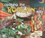 Cooking the Korean Way: Okwha Chung & Judy Monroe; Photographs by Robert L. & Diane Wolfe (Easy Menu Ethnic Cookbooks)
