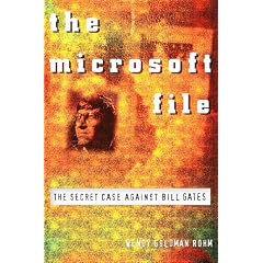 The Microsoft File : The Secret Case against Bill Gates