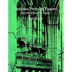 Fantasies, Preludes, Fugues and Other Works for Organ
