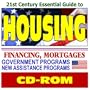21st Century Essential Guide to Housing, Homeownership, and Real Estate - Credit, Financing, Federal Government Assistance Programs, Mortgages, Resources for Consumers, HUD and FHA Documents (CD-ROM)