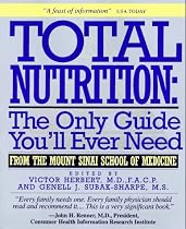 Total Nutrition: The Only Guide You'll Ever Need - From The Mount Sinai School Of Medicine