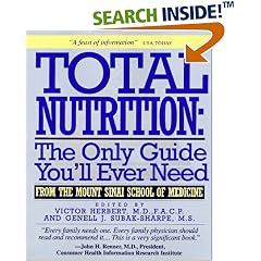 Total Nutrition: The Only Guide You'll Ever Need - From The Mount Sinai School Of Medicine