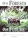Our
Forests,
Our
Future