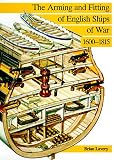 Arming and Fitting of English Ships of War, 1600-1815