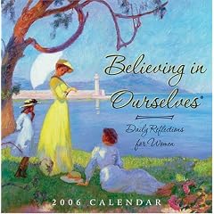 Believing in Ourselves: Daily Reflections for Women 2006 Day-to-Day Calendar