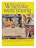 When we were young : two centuries of children's book illustration