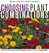 Choosing Plant Combinations: 501 beautiful ways to mix and match color and shape in the garden (Better Homes & Gardens)