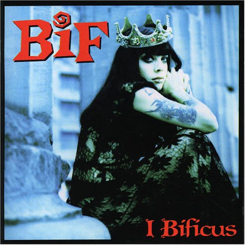 BIF NAKED - I Bificus [Re-Issue] - Zortam Music