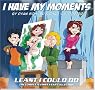 I Have My Moments: A Least I Could Do Collection I Have My Moments: A Least I Could Do Collection