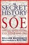 The Secret History of SOE:  The Special Operations Executive 1940-1945