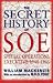 The Secret History of SOE:  The Special Operations Executive 1940-1945