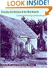 Everyday Architecture of the Mid-Atlantic: Looking at Buildings and Landscapes (Creating the North American Landscape)