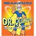 Dr. Quantum Presents: Meet the Real Creator--You!