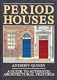 Period houses : a guide to authentic architectural features