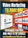 Video Marketing To Page One - How To Use Video Marketing To Get Autopilot Traffic & Sales From Page One Of Google & YouTube Video Marketing To Page One - How To Use Video Marketing To Get Autopilot Traffic & Sales From Page One Of Google & YouTube