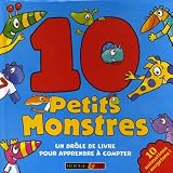 10 Petits monstres : Un dr�le de livre pour apprendre � compter