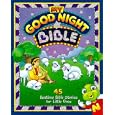 My Good Night Bible: 45 Bedtime Bible Stories for Little Ones (My Good Night Collection)