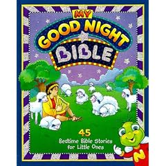 My Good Night Bible: 45 Bedtime Bible Stories for Little Ones (My Good Night Collection)