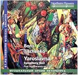 Boris Tischenko: Yaroslavna; Symphony No. 3