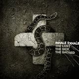 The Lost the Sick the Sacred ~ Inhale/Exhale