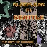 Sleepless in Seattle: The Birth of Grunge