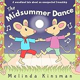 The Midsummer Dance: Fun Rhyming Bedtime Story - Picture Book / Beginner Reader (for ages 3-6) (Top of the Wardrobe Gang Picture Books 11)