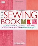 The Sewing Book: An Encyclopedic Resource of Step-by-Step Techniques