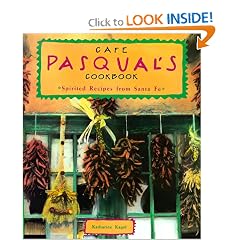 Cafe Pasqual's Cookbook: Spirited Recipes from Santa Fe