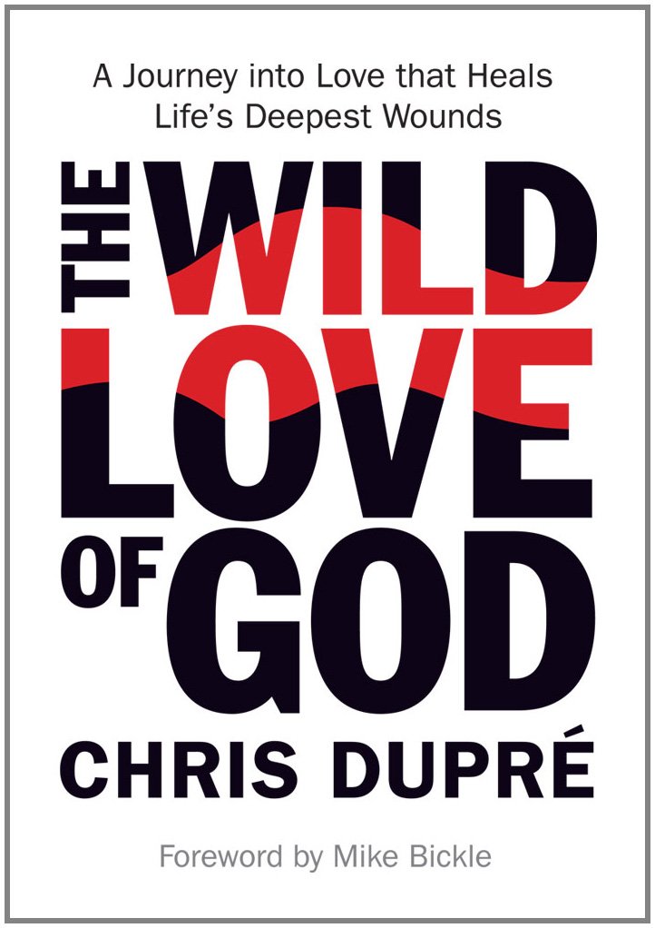 The Wild Love of God: Chris DuPre: 9780983693611: Amazon.com: Books The Wild Love of God: Chris DuPre: 9780983693611: Amazon.com: Books