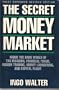 The Secret Money Market: Inside the Dark World of Tax Evasion, Financial Fraud, Insider Trading, Money Laundering, and Capital Flight