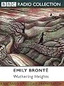 Wuthering Heights : A BBC Radio 4 full-cast dramatisation (BBC Classic Collection)