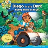Diego in the Dark: Being Brave at Night (Go, Diego, Go!)