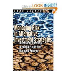 Managing Risk in Alternative Investment Strategies: Successful Investing in Hedge Funds and Managed Futures