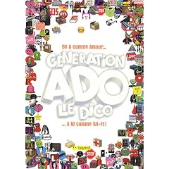 G�n�ration Ado le Dico : De A comme Amour � W comme Wi-Fi !