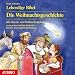 Lebendige Bibel. Die Weihnachtsgeschichte. CD: Mit Advents- und Weihnachtsliedern