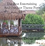 The Best Outdoor Entertaining And Theme Party Ideas