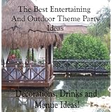 The Best Outdoor Entertaining And Theme Party Ideas