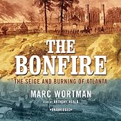 The Bonfire: The Siege and Burning of Atlanta | [Marc Wortman]
