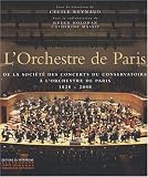 L\'Orchestre de Paris : De la société des concerts du conservatoire à l\'orchestre de Paris, 1828-2008