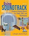 Using Soundtrack: Produce Original Music for Video, DVD, and Multimedia