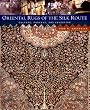 Oriental Rugs of the Silk Route: Culture, Process, and Selection