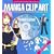 Manga Clip Art: Everything You Need to Create Your Own Professional-looking Manga Artwork