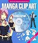 Manga Clip Art: Everything You Need to Create Your Own Professional-looking Manga Artwork