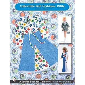 Collectible Doll Fashions, 1970s (Schiffer Book for Collectors (Paperback)) by Carmen Varricchio