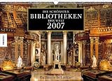 Die sch&ouml;nsten Bibliotheken der Welt 2007 - Wandkalender - Guillaume de Laubier