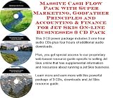 Massive Cash Flow Pack with Super Marketing, Godfather Principles and Accounting & Finance for Jet Skis On-line Businesses 3 CD Pack